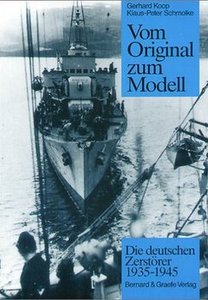 Vom Original zum Modell: Die Deutschen Zerstorer 1935-1945