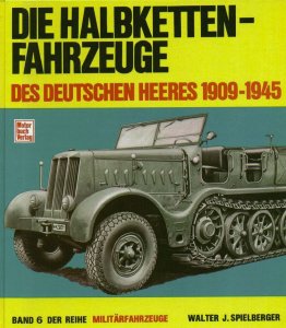 Die Halbkettenfahrzeuge des Deutschen Heeres 1909-1945 (Militarfahrzeuge №6)