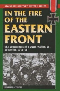 In the Fire of the Eastern Front: The Experiences of a Dutch Waffen-SS Volunteer 1941-1945