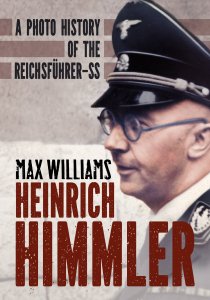 Heinrich Himmler: A Photo History of the Reichsfuhrer-SS