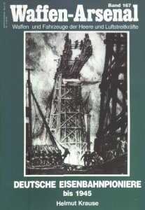 Deutsche Eisenbahnpioniere bis 1945 (Waffen-Arsenal 167)