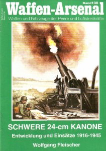 Schwere 24-cm-Kanone: Entwicklung und Einsatz bis 1945 (Waffen-Arsenal 138)