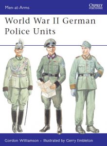 World War II German Police Units (Osprey Men-at-Arms 434)