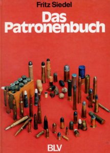 Das Patronenbuch. Pulver und Blei im Wandel der Waffenentwicklung