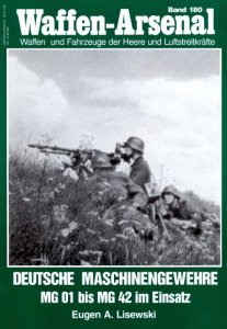 Deutsche Maschinengewehre im Einsatz MG 01 bis MG 42 (Waffen-Arsenal 180)