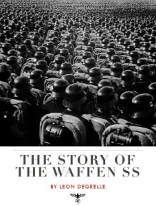 Leon Degrelle - The Story of the Waffen SS