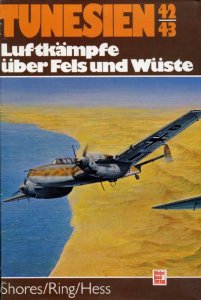 Tunesien 1942-1943: Luftkampfe uber Fels und Wuste