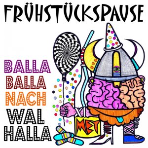 Fruhstuckspause - Balla Balla Nach Walhalla (2017)