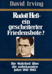 David Irving - Rudolf Hess-Ein gescheiterter Friedensbote