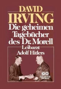 David Irving - Die geheimen Tagebuecher des Dr. Morell-Leibarzt Adolf Hitlers