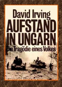 David Irving - Aufstand in Ungarn-Die Tragoedie eines Volkes