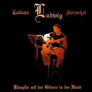 Tobias Ludwig Herschel - Kampfer mit der Gitarre in der Hand (2006)