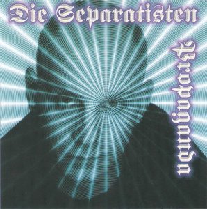 Die Separatisten - Propaganda (2000)