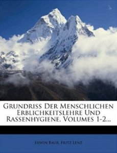 Grundriss der menschlichen Erblichkeitslehre und Rassenhygiene vol. 1 & 2