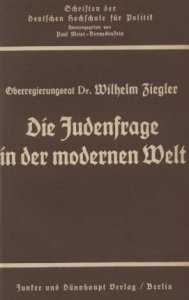 Wilhelm Ziegler - Die Judenfrage in der modernen Welt
