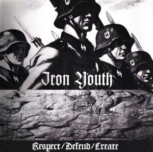 Iron Youth - Respect / Defend / Create (2010)