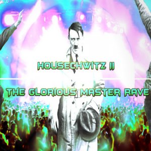 Housechwitz - The Glorious Master Rave (2018)