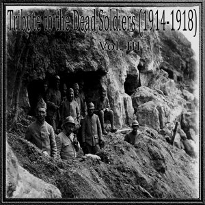 Tribute To The Dead Soldiers (1914-1918) vol. III (2009)