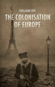 The Colonisation of Europe - Guillaume Faye (2016)