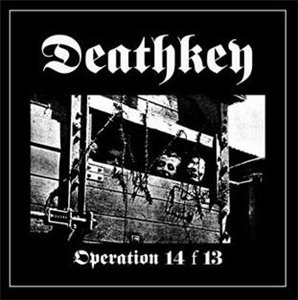 Deathkey - Operation 14 F 13 (2006)