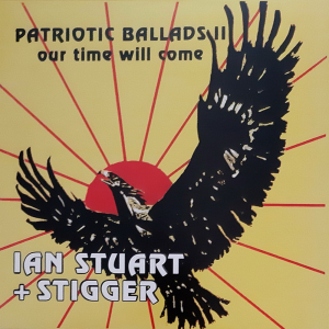 Ian Stuart + Stigger – Patriotic Ballads II - Our Time Will Come (2019)