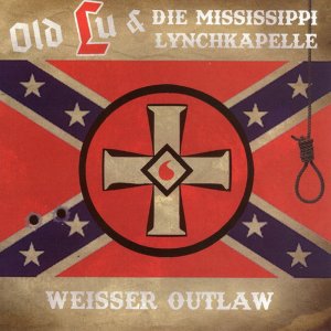 Old Lu & Die Mississippi Lynchkapelle ‎- Weisser Outlaw (2019)