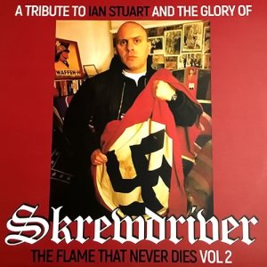 A Tribute To Ian Stuart And The Glory Of Skrewdriver: The Flame That Never Dies Vol. 2 (2019)