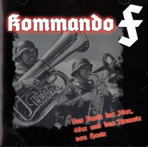 Kommando F ‎- Das Beste Der 30er, 40er Und Das Neueste Von Heute (2019)