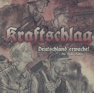 Kraftschlag – Deutschland Erwache! - Die Demo Jahre (2019)