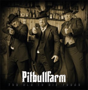 Pitbullfarm - Too Old To Die Young (2020)