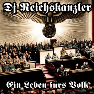 Dj Reichskanzler - Ein Leben fürs Volk (2020)