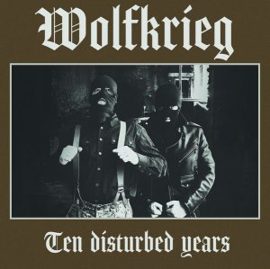 Wolfkrieg - Ten Diturbed Years (2020)