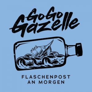 Go Go Gazelle - Flaschenpost An Morgen (2020)