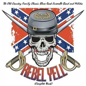 The Old Country Family Classic Blues Rock Ensemble Band and Militia - Rebell Yell (2020)