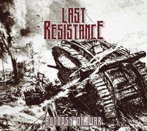 Last Resistance - Autopsy of War (2020)