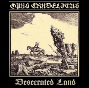 Opus Crudelitas - Desecrated Land (2020)