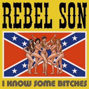 Rebel Son - I Know Some Bitches (2021) LOSSLESS