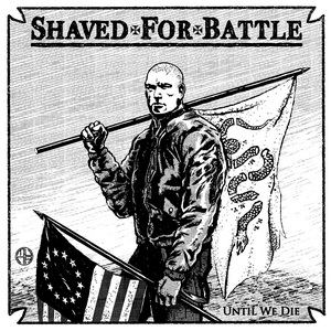 Shaved For Battle - Until We Die (2022)