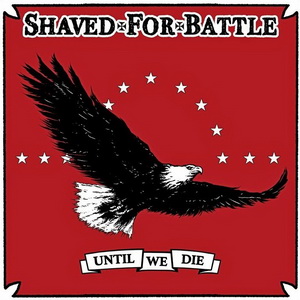 Shaved For Battle - Until We Die (2022)