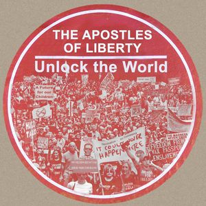 The Apostles of Liberty - Unlock the World (2021)