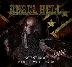 Rebel Hell - Ancient Blood & To Hell, With Honor (2023)