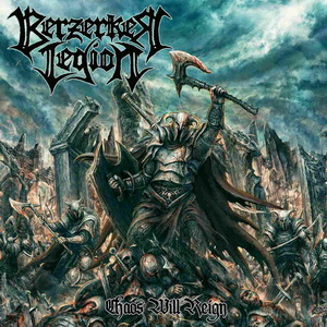 Berzerker Legion - Chaos will Reign (2023)