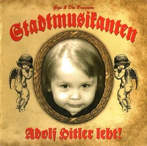 Gigi & Die Braunen Stadtmusikanten - Adolf Hitler Lebt! (2021) LOSSLESS