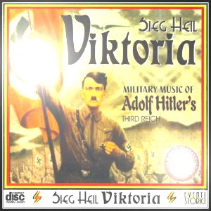 Sieg Heil Viktoria - Military Music of Adolf Hitler's Third Reich (2003) LOSSLESS