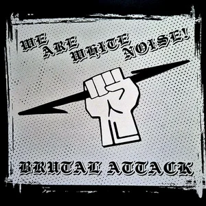 Brutal Attack - We Are White Noise! (2024)