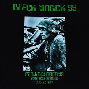 Black Magick SS - Pervitin Dreams: 2012-2015 Singles Collection (2025) LOSSLESS