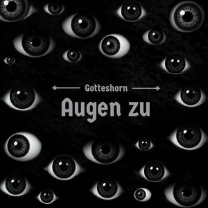 Gotteshorn - Augen Zu (2025)