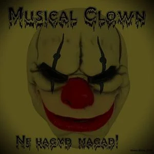 Musical Clown - Ne hagyd magad! (2025)