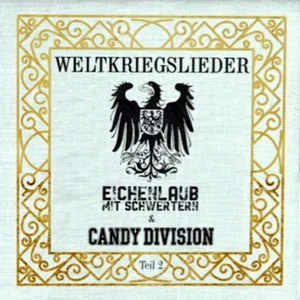 Eichenlaub mit Schwertern & Candy Division - Weltkriegslieder Teil 2 (2025)