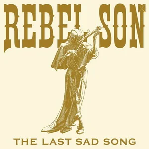Rebel Son - The Last Sad Song (2025)